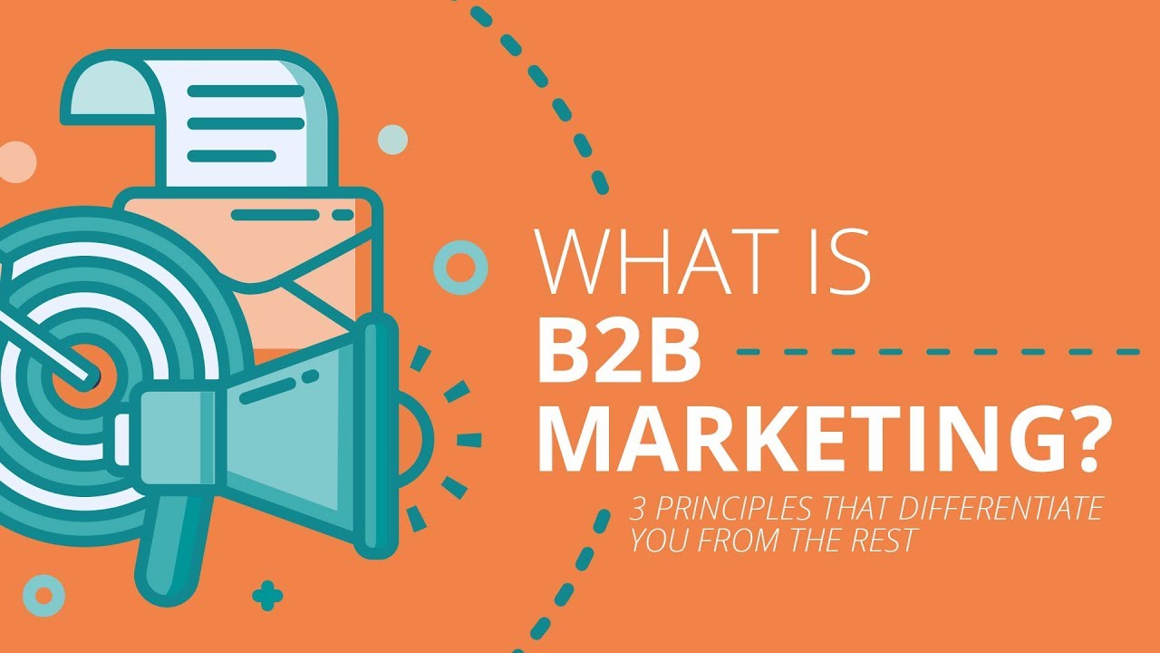 What is B2B Marketing? 3 Principles That Differentiate You From The Rest