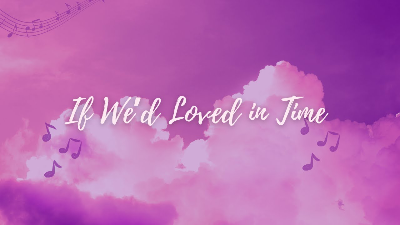 If We’d Loved in Time