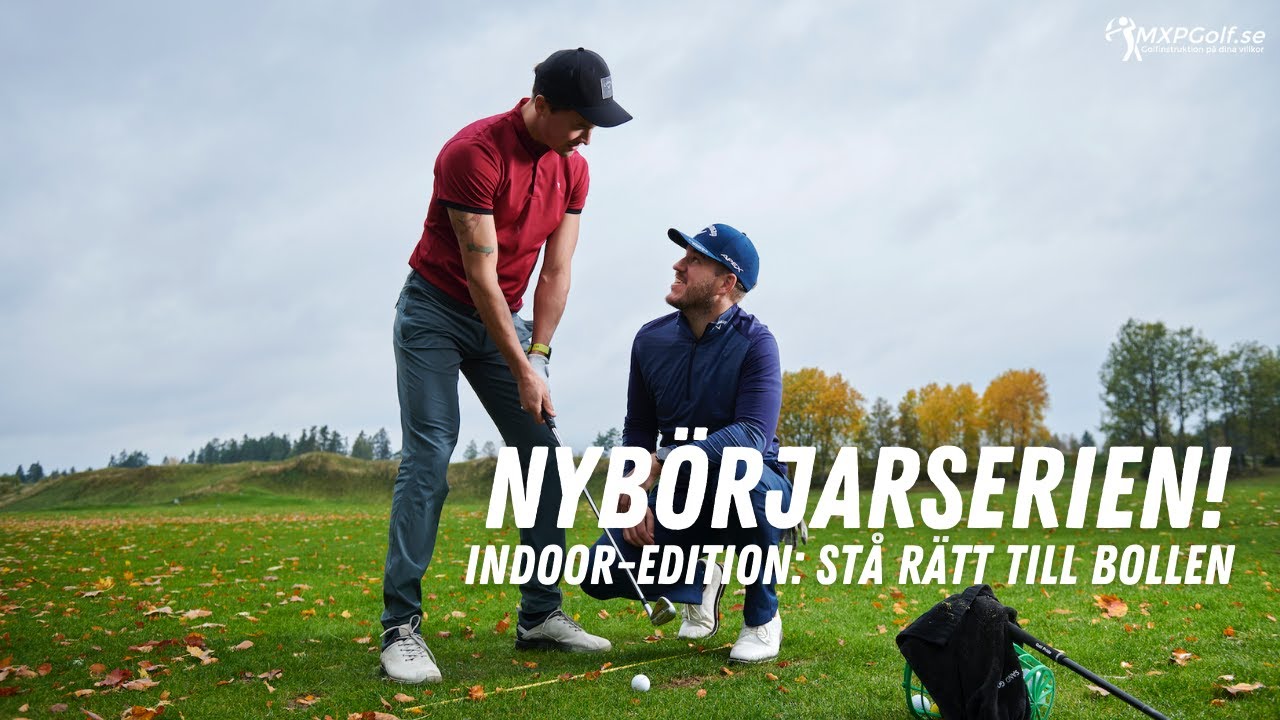 Stå rätt till bollen! Nybörjarserien INDOOR edition! - MXPGolf.se