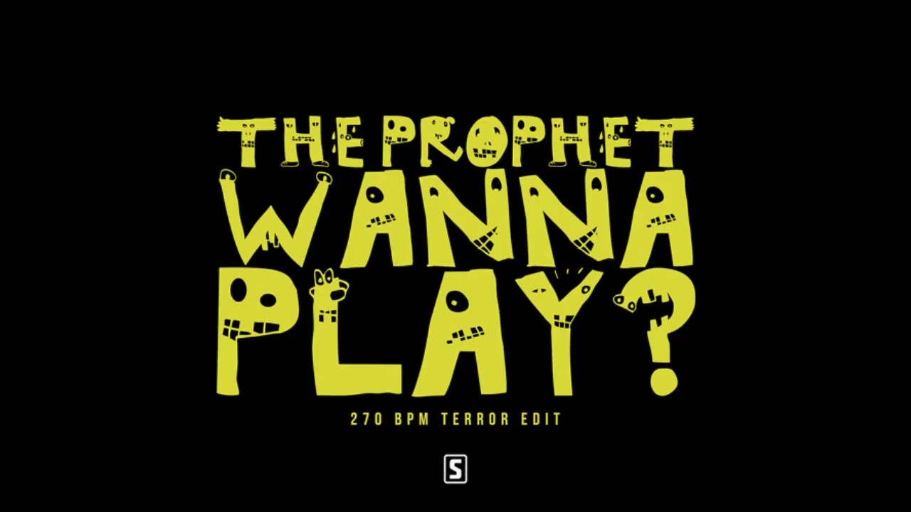 The Prophet - Wanna Play? (270 BPM Edit / Activatorz Edit)