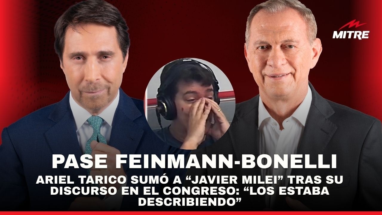 Ariel Tarico sumó a “Milei” al Pase de Feinmann y Bonelli tras su discurso en el Congreso