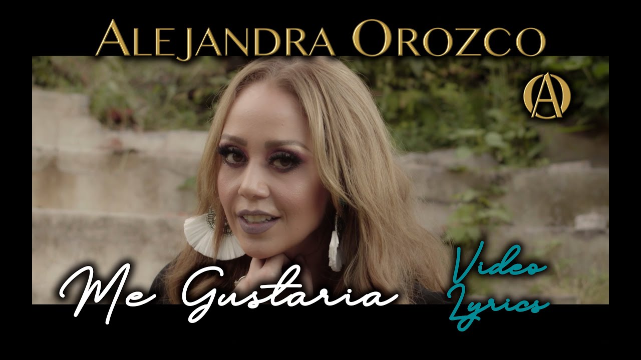 Me gustaría - Alejandra Orozco - Video Lyrics