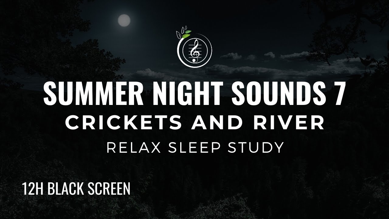 12 Hours of Calming Summer Night Sounds |7| Crickets & River for Sleep, Meditation & Relaxation