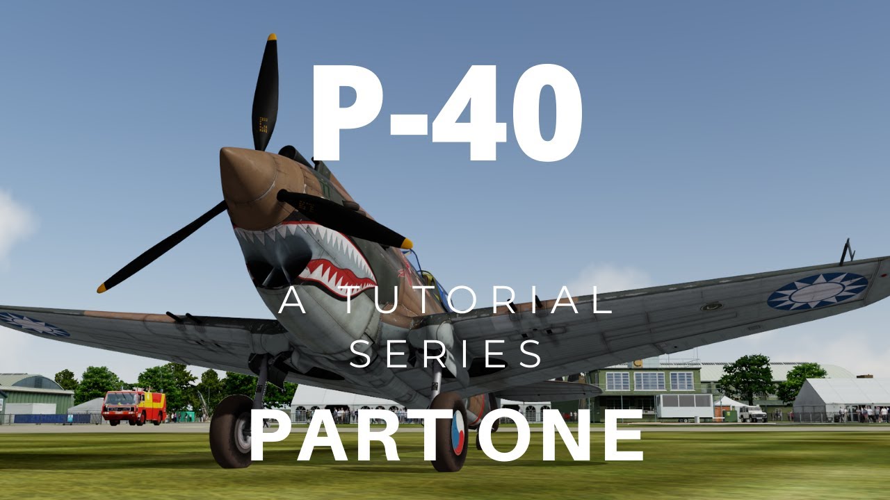 A2A Simulations P-40 Tutorial Series -PART ONE- Introducing your P-40