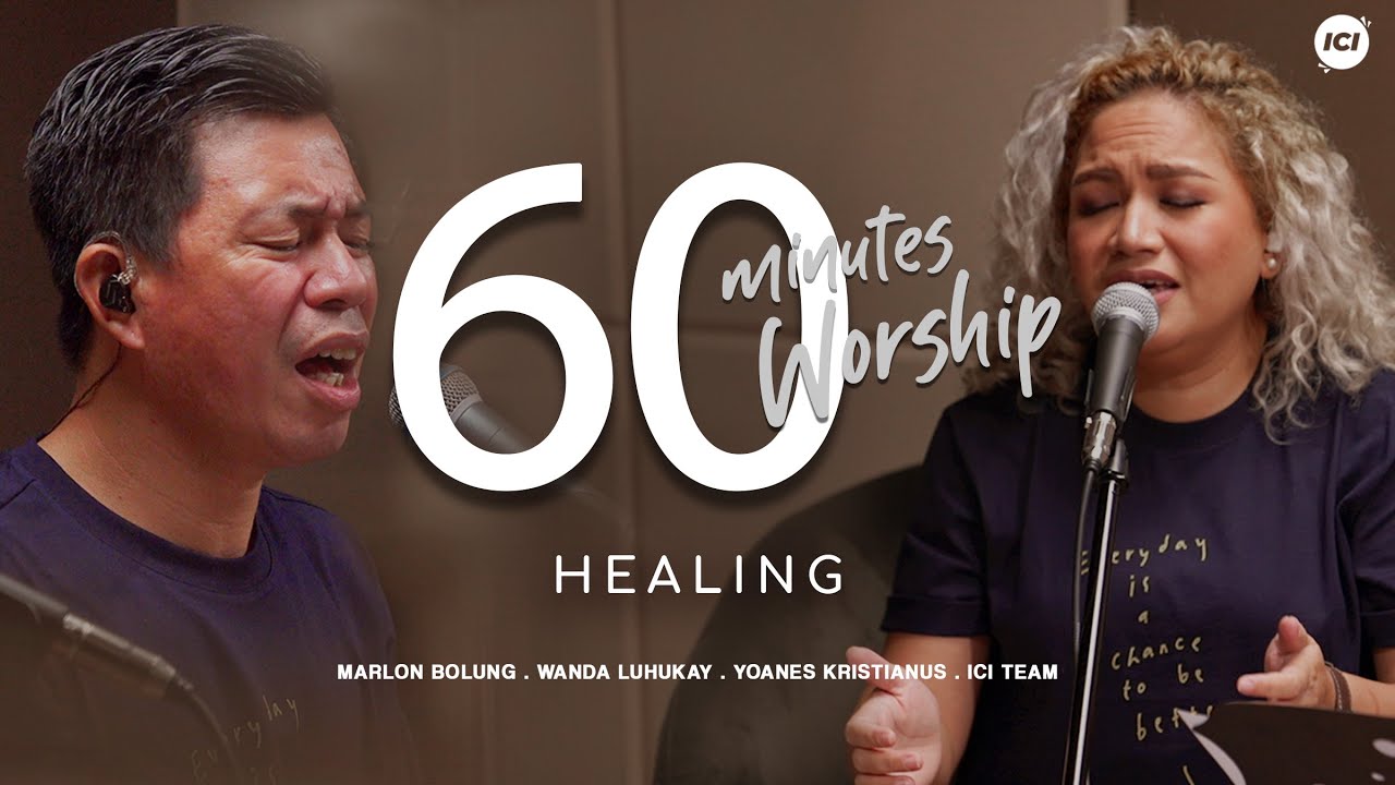 60 MINUTES WORSHIP - KESEMBUHAN feat. MARLON BOLUNG & WANDA LUHUKAY