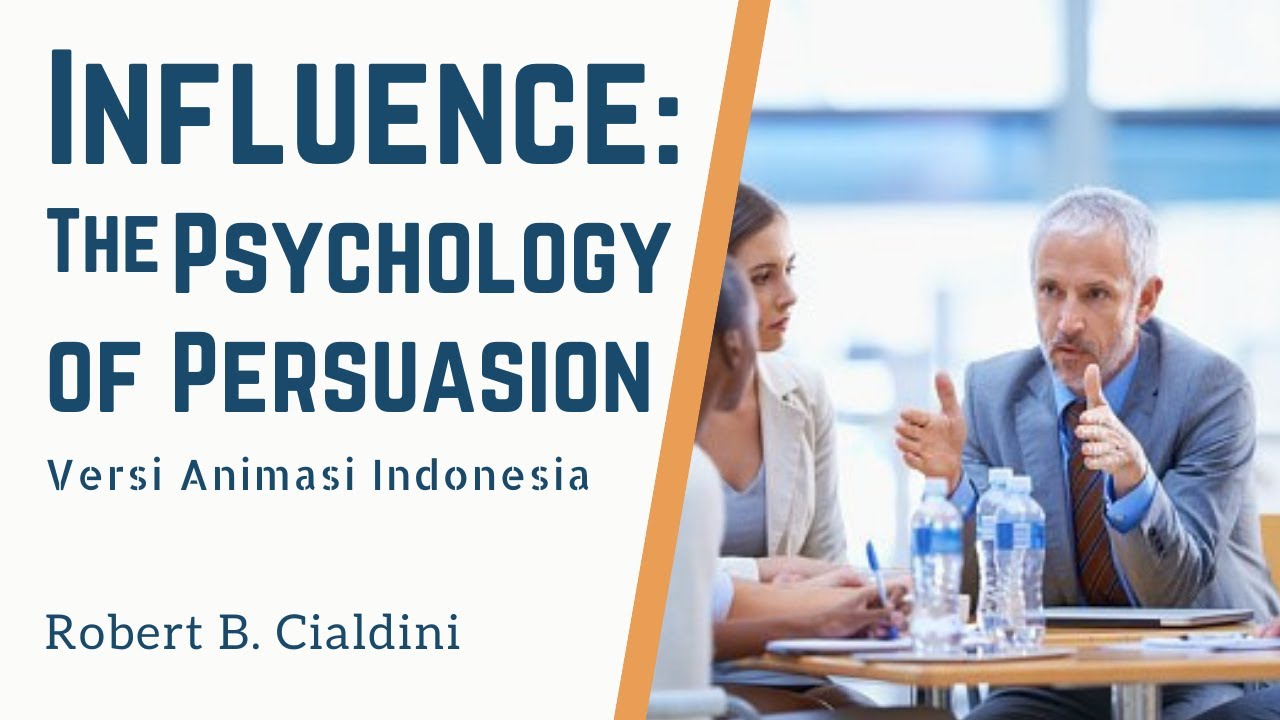 Cara Mempengaruhi Orang Lain | Influence The Psychology Of Persuasion