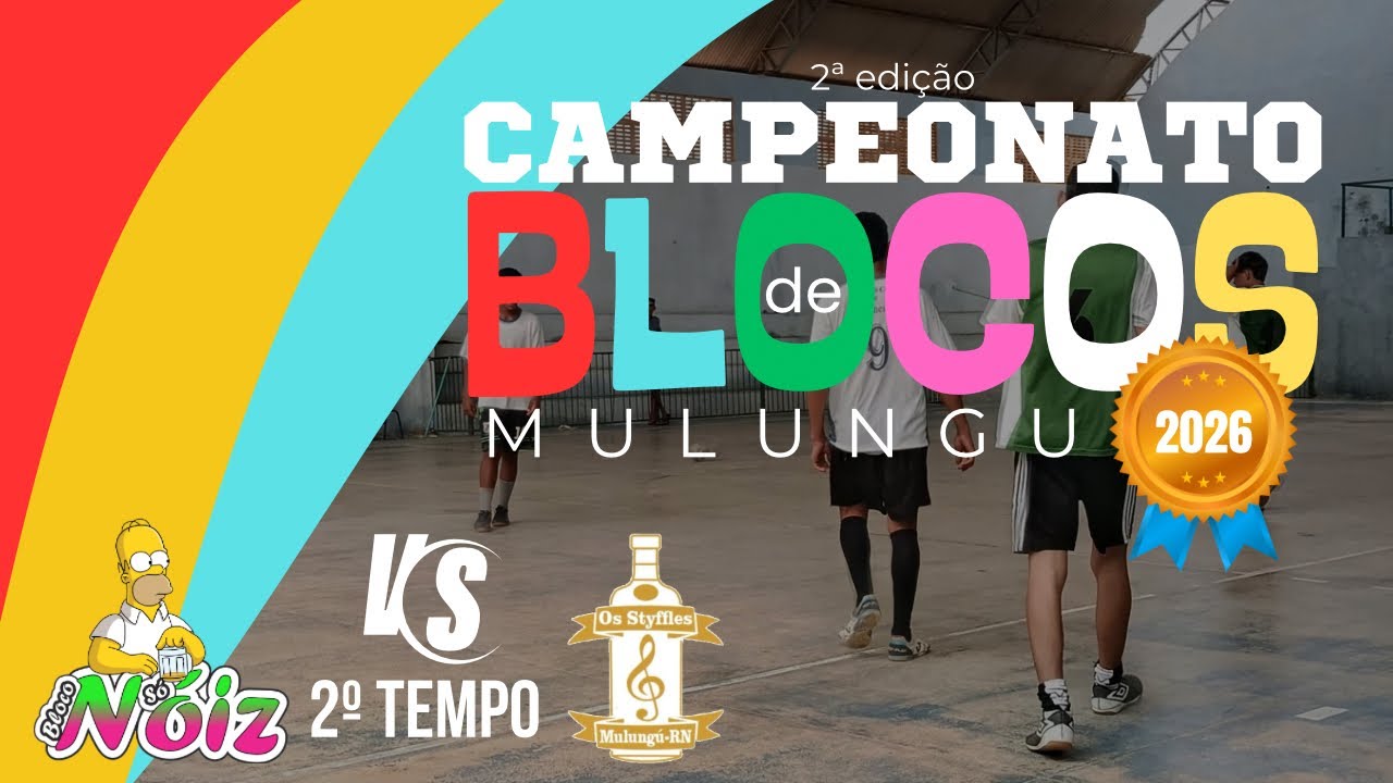 Só Noiz [2] X [0] Styflles | CAMPEONATO DE BLOCOS DE MULUNGU - 2026 | 2º TEMPO