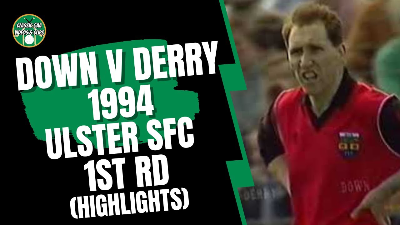 Дерри против Дауна — 1994 Ulster SFC, четвертьфинал (подробный обзор воскресной игры)