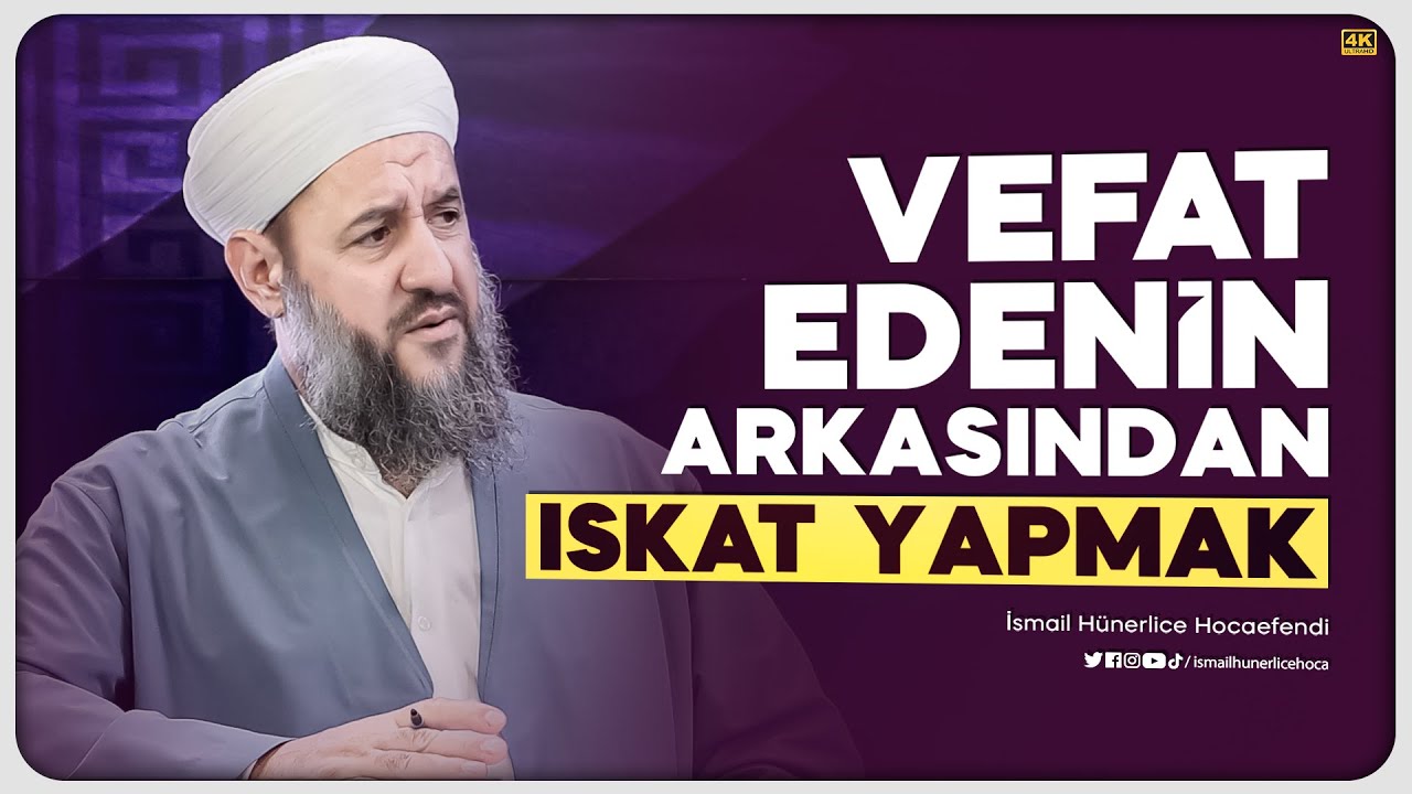 Vefat Edenin Arkasından Iskat Yapmak Dinimizde Var mıdır? - İsmail Hünerlice Hocaefendi