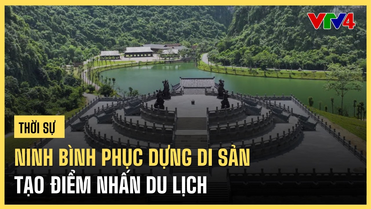 Ninh Bình phục dựng di sản tạo điểm nhấn du lịch | VTV4