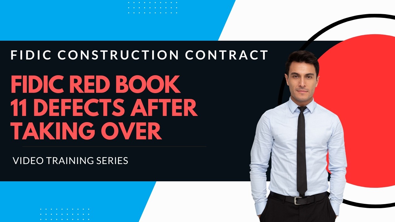 FIDIC 2017 Red Book Construction contract | Clause 11 Defects after Taking Over explained