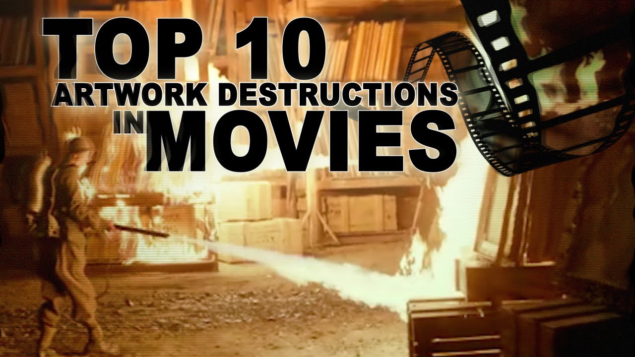 Top 10 artwork destructions in movies