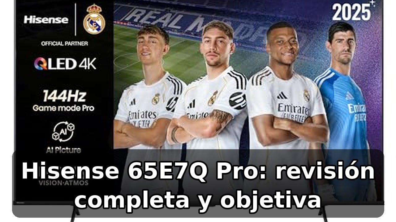 Review honesta del Hisense 65E7Q Pro: gaming, QLED y 144 Hz