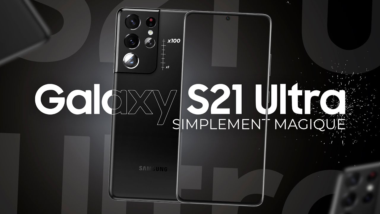 Test Samsung Galaxy S21 Ultra : simplement MAGIQUE