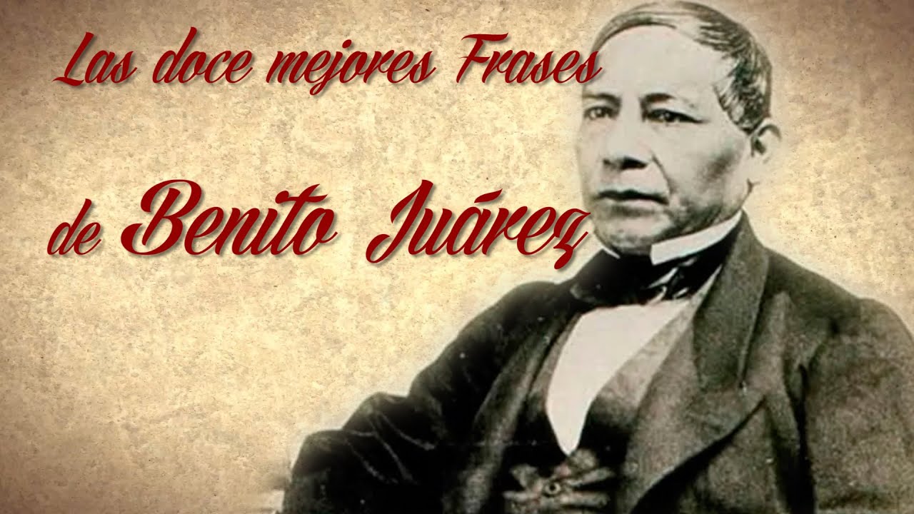 Las doce mejores Frases de Benito Juárez