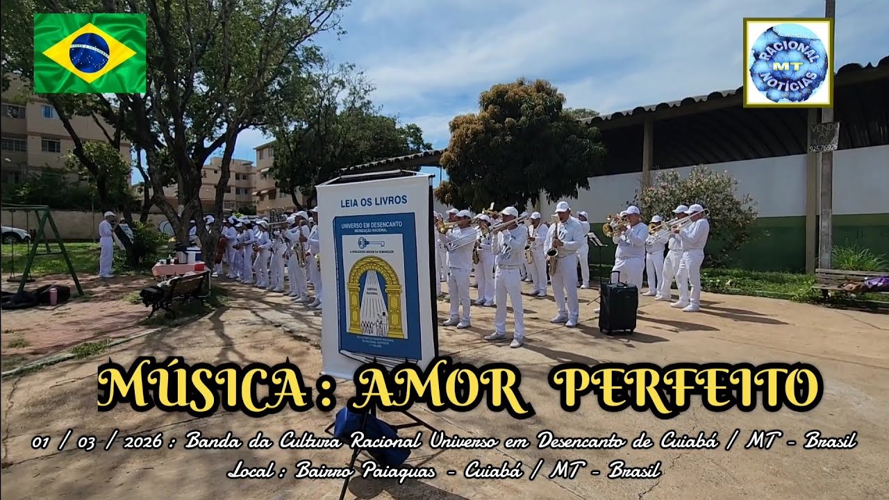 01/03/26: AMOR PERFEITO: BANDA DA CULTURA RACIONAL DE CUIABÁ - BAIRRO PAIAGUÁS - MT / BRASIL