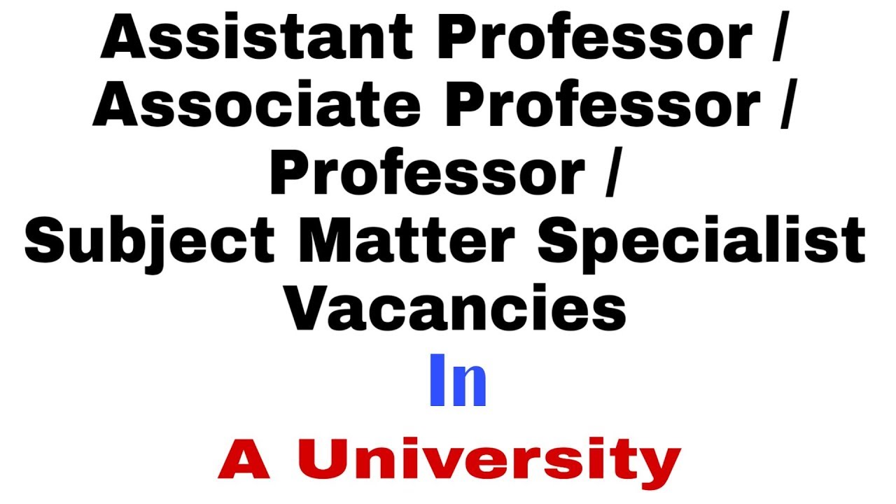 Assistant Professor | Associate Professor | Professor | Subject Matter Specialist | Vacancy 2019