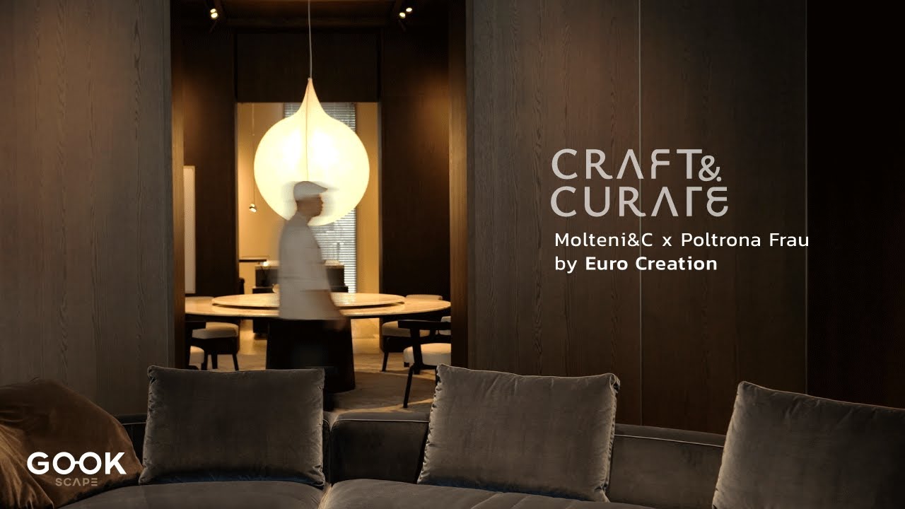 CRAFT & CURATE | Molteni&C และ Poltrona Frau แฟลกชิปสโตร์แห่งแรกในไทย โดย Euro Creations #GOOKscape