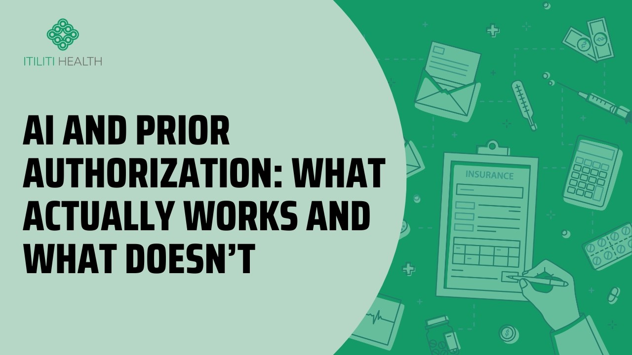AI and Prior Authorization: What Actually Works and What Doesn&rsquo;t | Itiliti Health