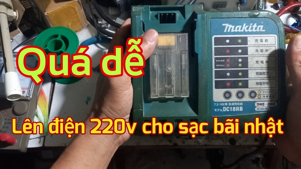 Cách lên điện 220v cho sạc bãi nhật makita DC18RB