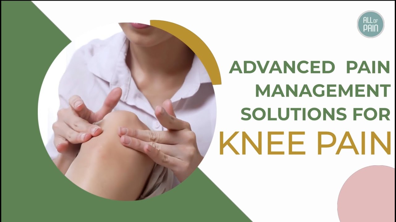 Advanced Pain Management Solutions for Knee Pain