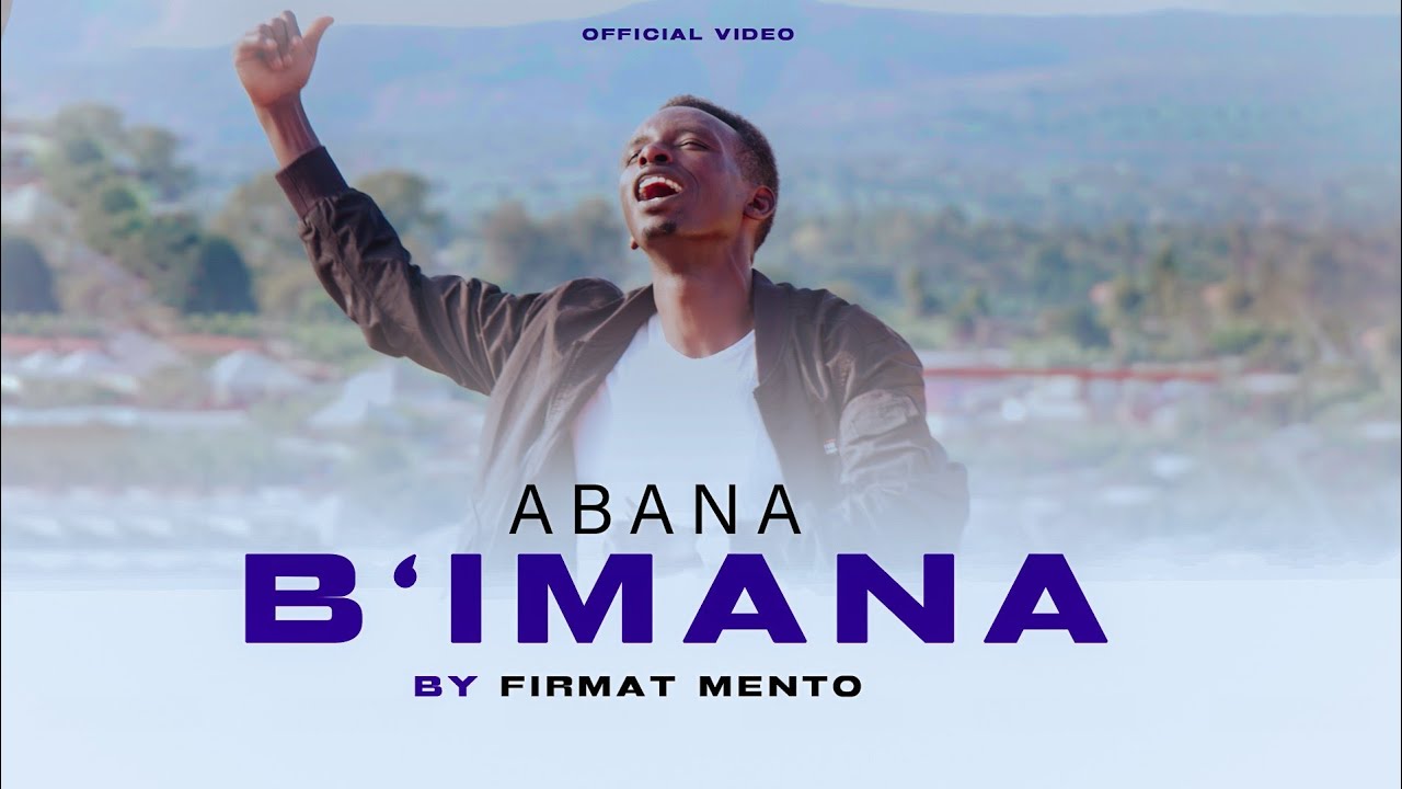FIRMAT-MENTO_ABANA B'IMANA (Official Video)