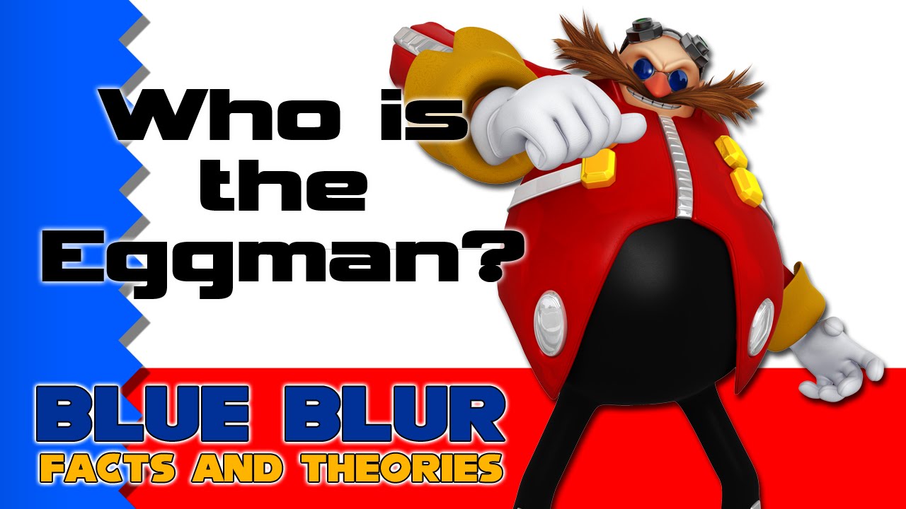 BLUE BLUR: Who Is Dr. Ivo 'Eggman' Robotnik? (SONIC THEORY) @sailorsilverstar