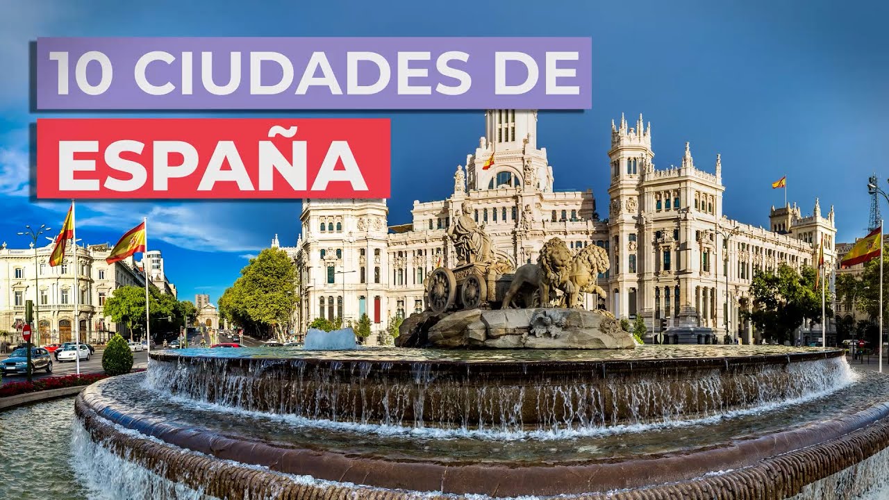 10 Ciudades de Espa&ntilde;a 🇪🇸 | Para conocer a fondo el pa&iacute;s