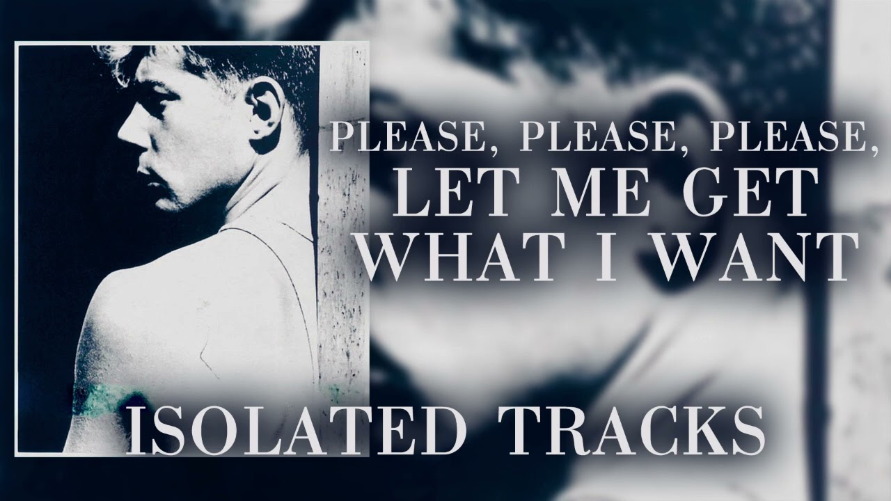 Please, Please, Please, Let Me Get What I Want Isolated Tracks