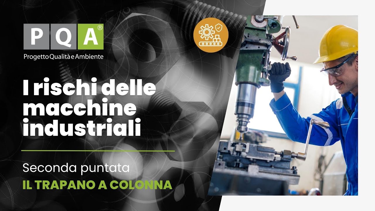 PQA: I rischi delle Macchine Industriali: il TRAPANO A COLONNA