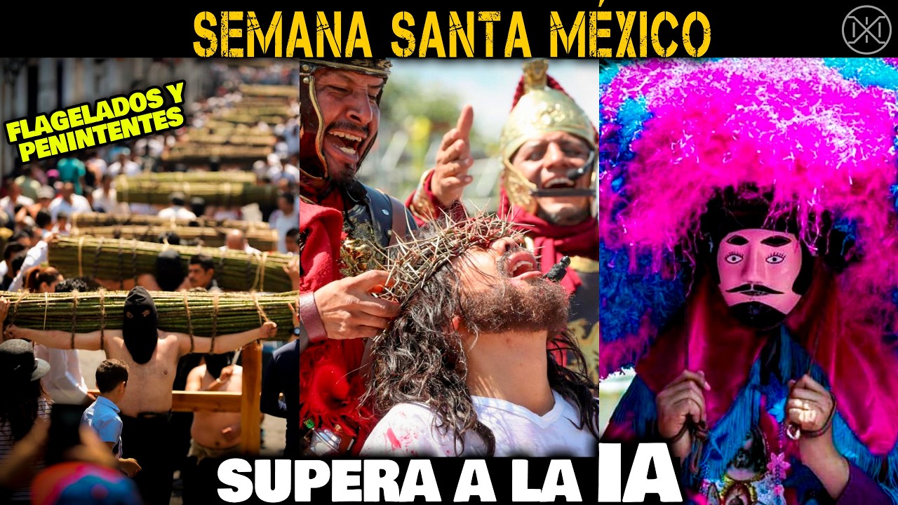 Semana Santa en M&eacute;xico &iquest;La mejor del Mundo?
