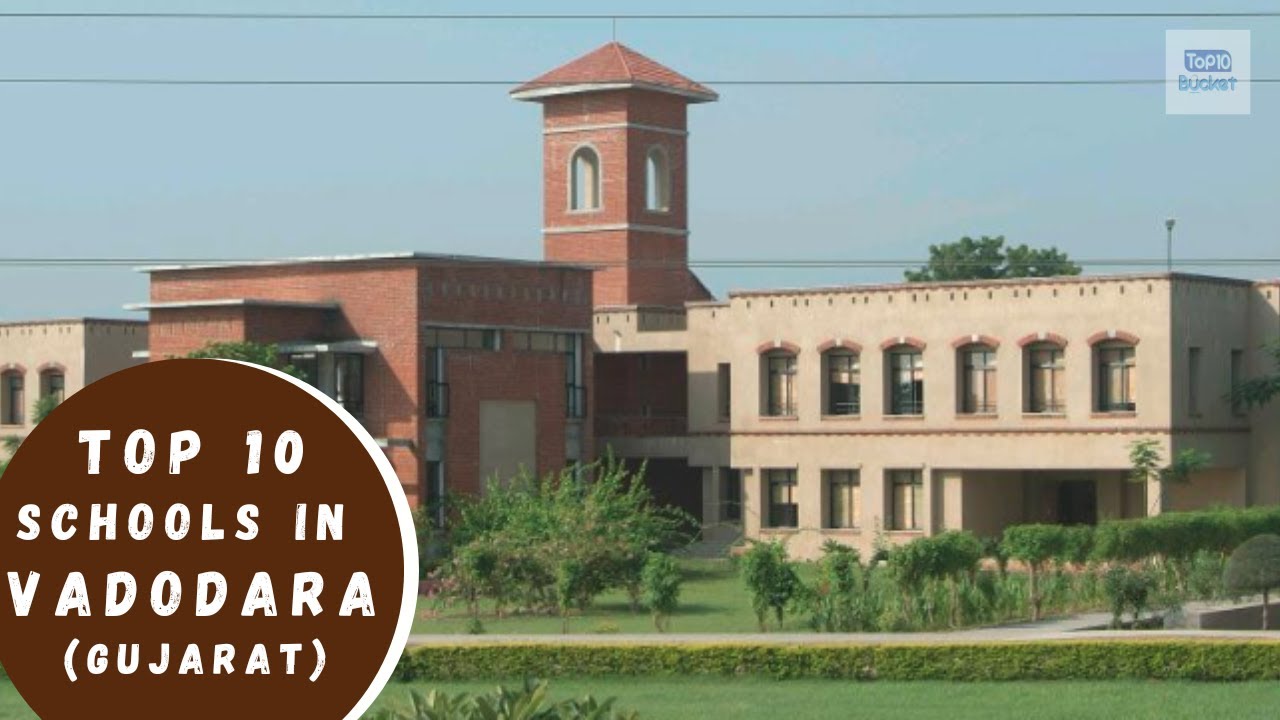 Top 10 Schools in Vadodara, Gujarat | CBSE, ICSE, GSHSEB Board | Top10Bucket