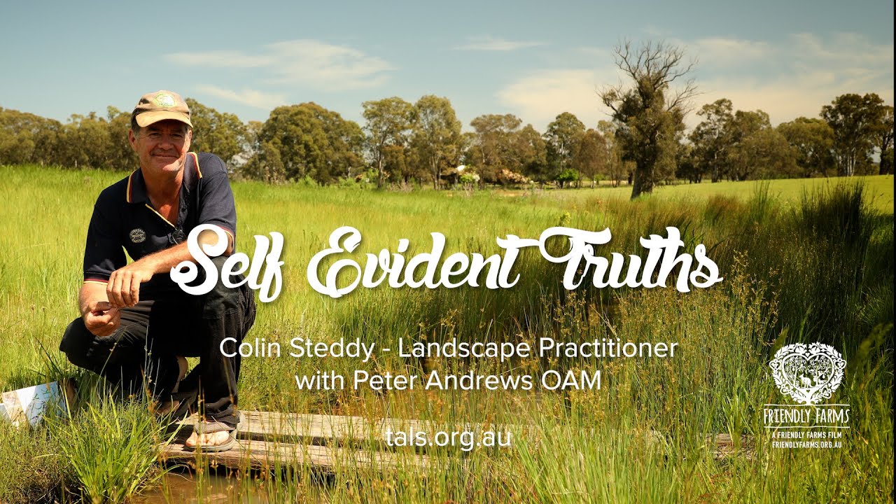 Self Evident Truths - Colin Steddy, Landscape Practitioner with Peter Andrews OAM