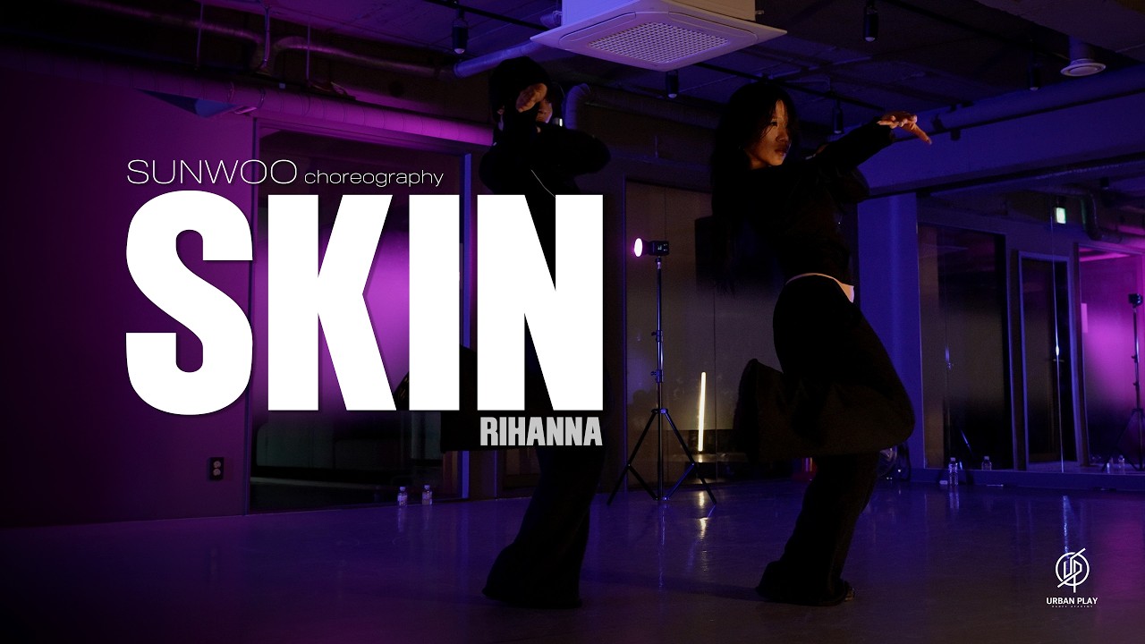 Skin - Rihanna / SUNWOO Choreography / Urban Play Dance Academy