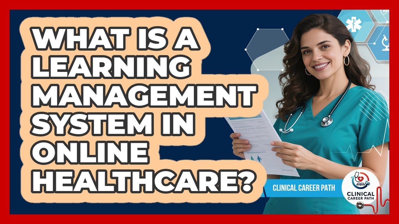 What Is A Learning Management System In Online Healthcare? - Clinical Career Path