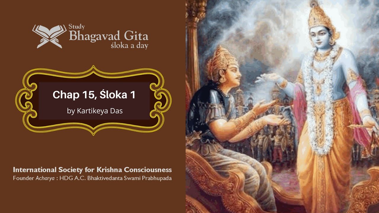 #511 Bhagavad-gita Chapter 15,Śloka 1-Kartikeya das