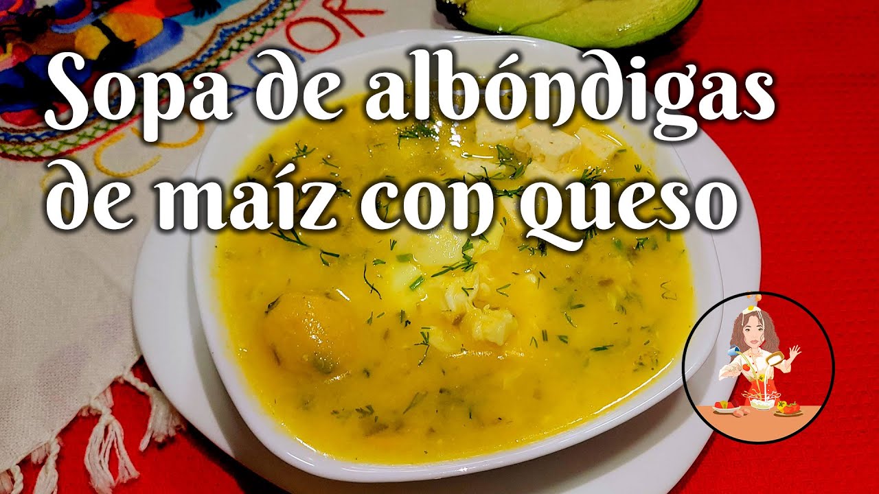 🍲SOPA🇪🇨 DE ALBÓNDIGAS DE MAIZ CON QUESO‼️ #comidaecuatoriana #sopa 