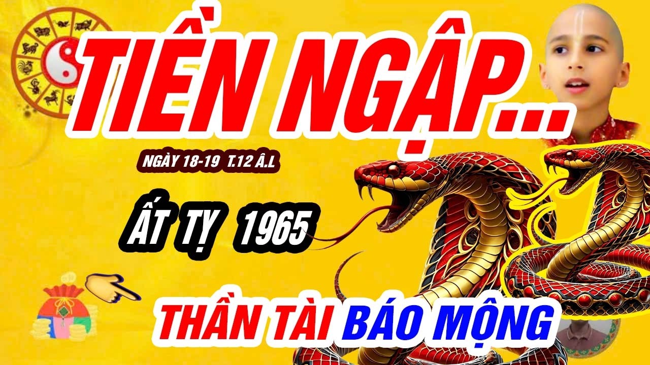THIÊN CƠ XOAY CHUYỂN: ẤT TỴ 1965 ĐÓN DÒNG TIỀN LỚN Đúng Ngày 18–19 Tháng Chạp