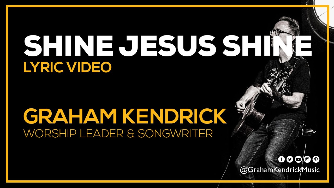 Shine Jesus Shine - Modern worship hymn by Graham Kendrick - Lyric Video