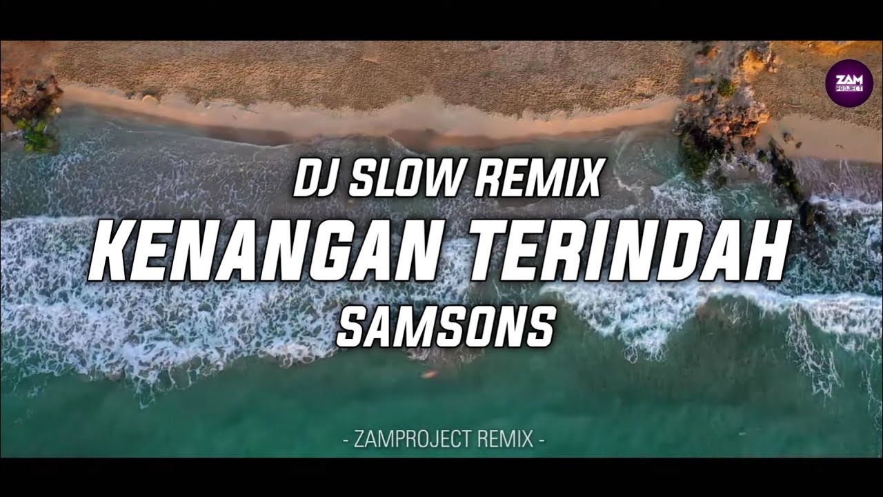 Dj Slow Remix!! Kenangan Terindah - Samsons (Zamproject Remix)