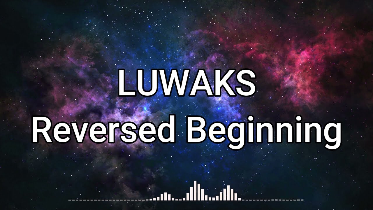 Luwaks - Reversed Beginning