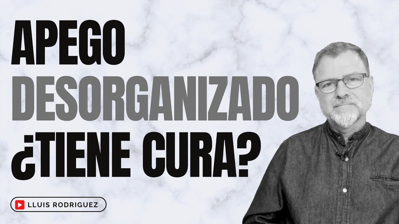 ¿El Apego Desorganizado tiene arreglo?