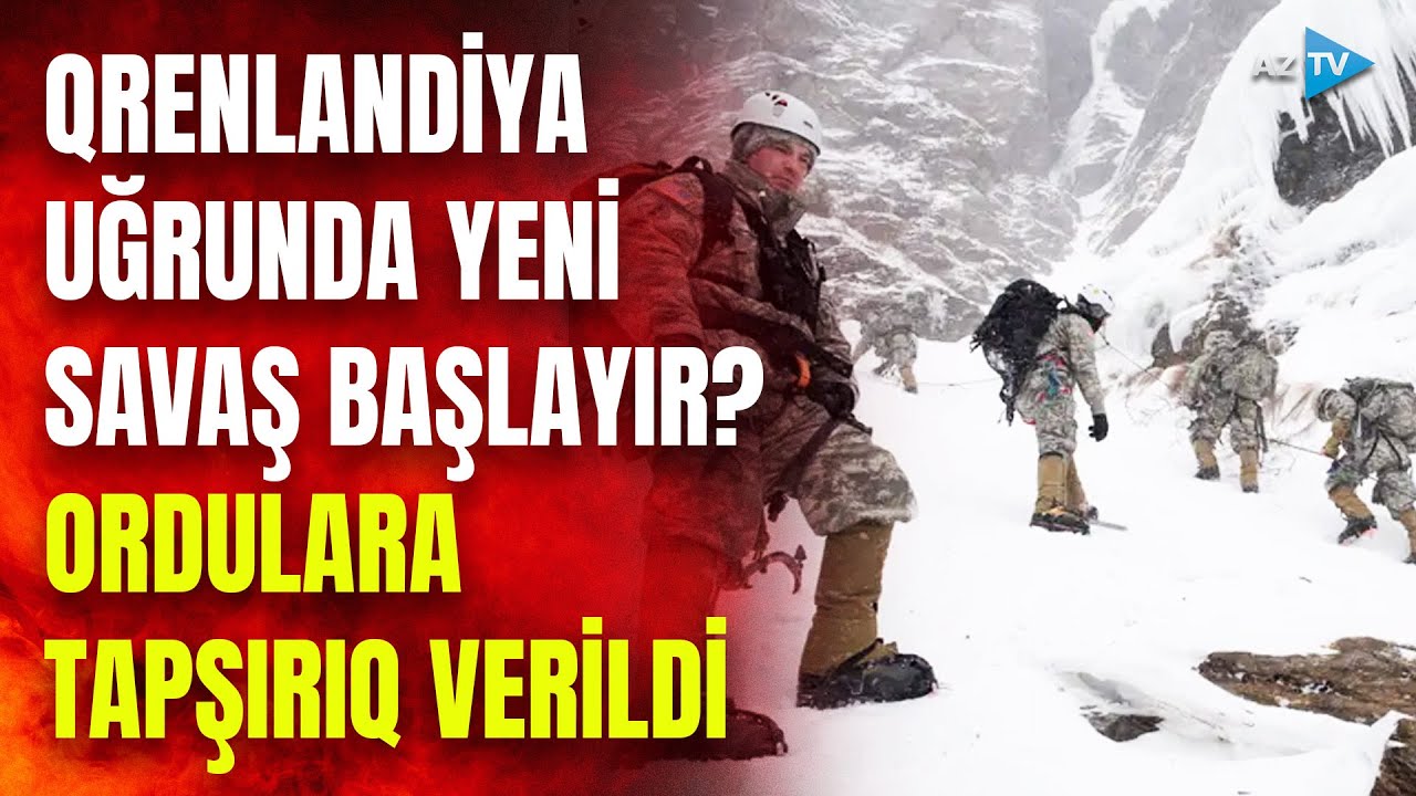ABŞ və Avropa Qrelandiya uğrunda kəllə-kəlləyə gəlir? - Ordulara tapşırıq verildi, hərəkətə keçdilər