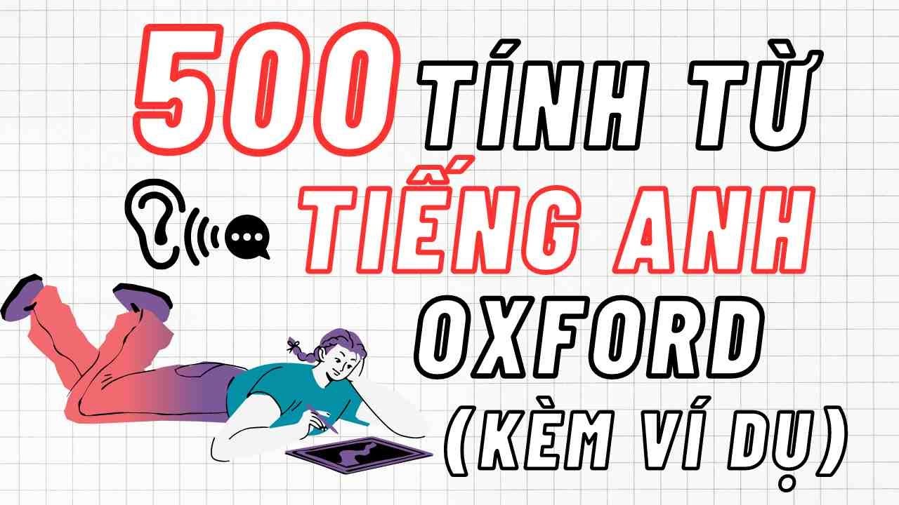 500 Tính từ tiếng Anh Oxford thông dụng nhất (kèm ví dụ) - Học Từ Vựng Tiếng Anh Oxford