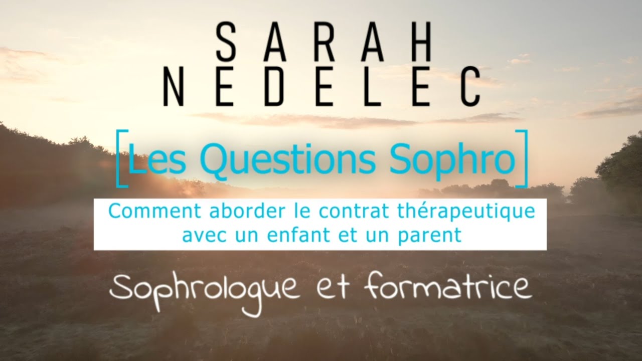 Les Questions Sophro : Comment aborder le contrat thérapeutique avec un enfant et son parent ?