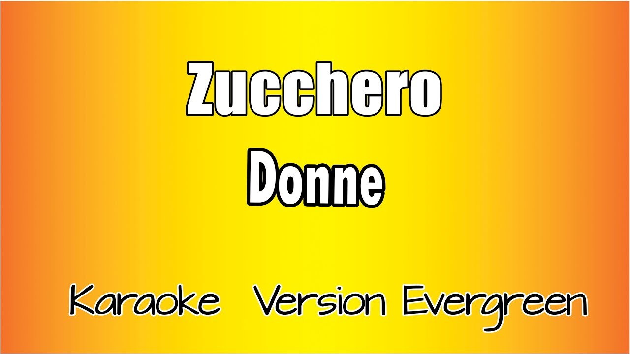 Zucchero - Donne (versione Karaoke Academy Italia)