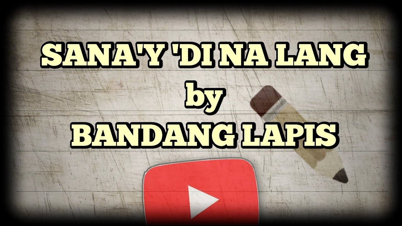SANA'Y DI NA LANG by BANDANG LAPIS | w/ chords & lyrics