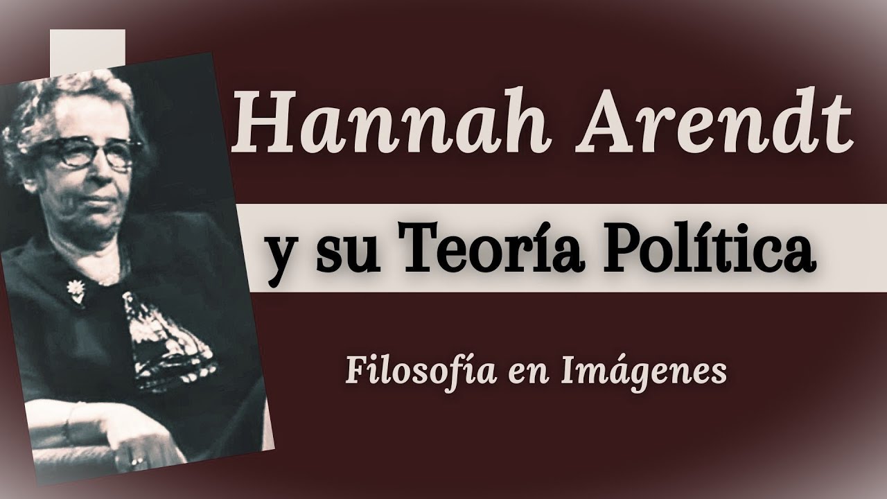 HANNAH ARENDT y su TEORíA POLÍTICA  en tiempos de EXILIO