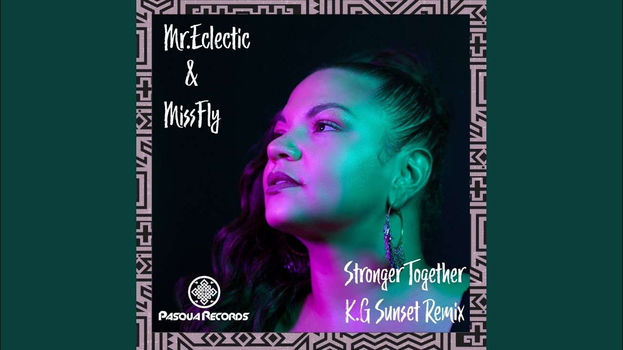 Stronger Together (K.G Sunset Remix)