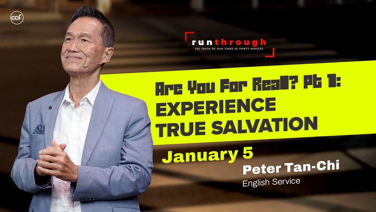 Are You For Real? Part 1: Experience True Salvation | Peter Tan-Chi | Run Through